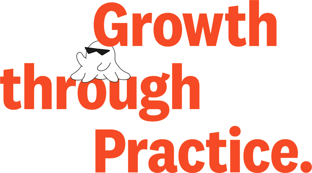 Growth through Practice